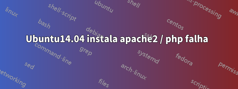 Ubuntu14.04 instala apache2 / php falha 