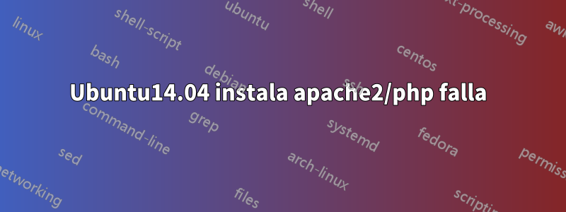 Ubuntu14.04 instala apache2/php falla 