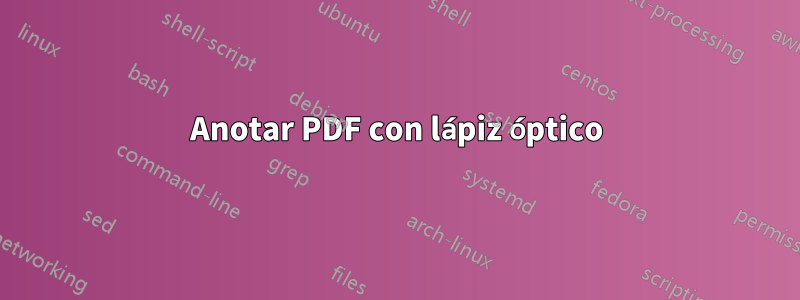 Anotar PDF con lápiz óptico
