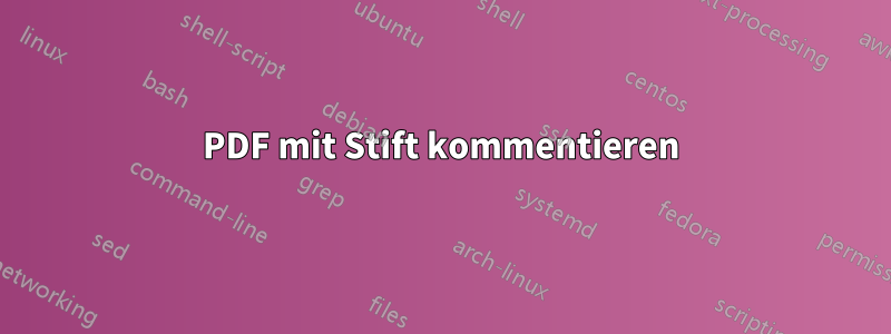PDF mit Stift kommentieren