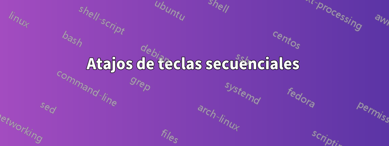Atajos de teclas secuenciales