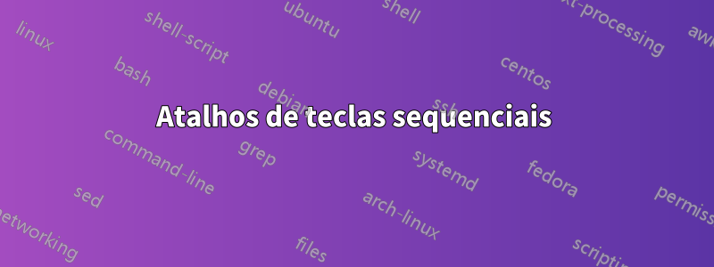 Atalhos de teclas sequenciais