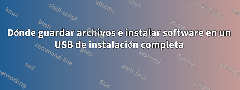 Dónde guardar archivos e instalar software en un USB de instalación completa