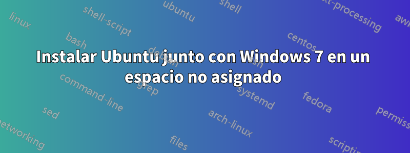 Instalar Ubuntu junto con Windows 7 en un espacio no asignado
