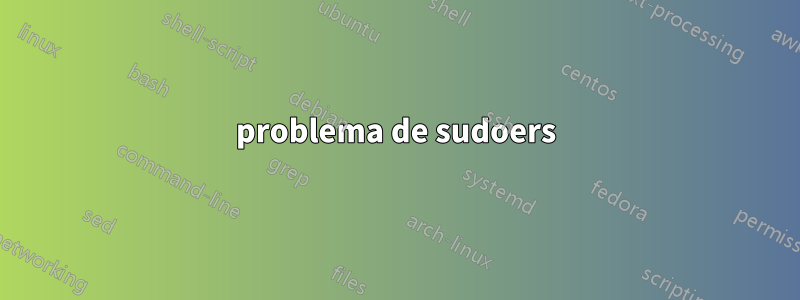 problema de sudoers