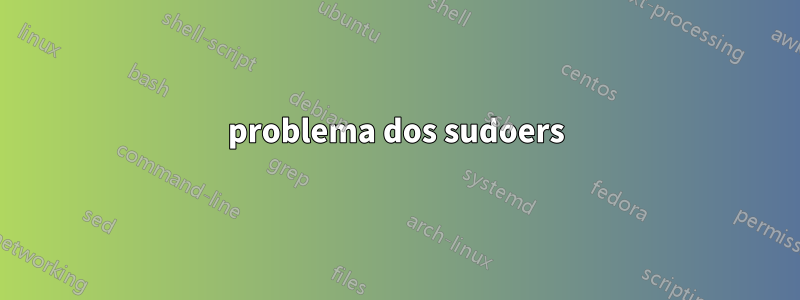 problema dos sudoers
