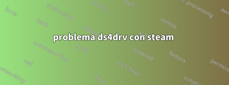 problema ds4drv con steam
