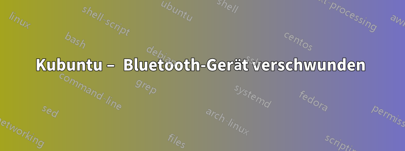 Kubuntu – Bluetooth-Gerät verschwunden