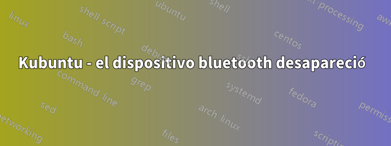 Kubuntu - el dispositivo bluetooth desapareció