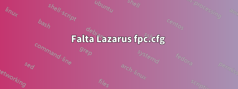 Falta Lazarus fpc.cfg
