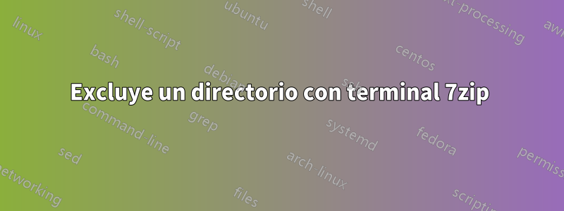 Excluye un directorio con terminal 7zip