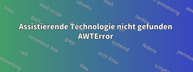 Assistierende Technologie nicht gefunden AWTError