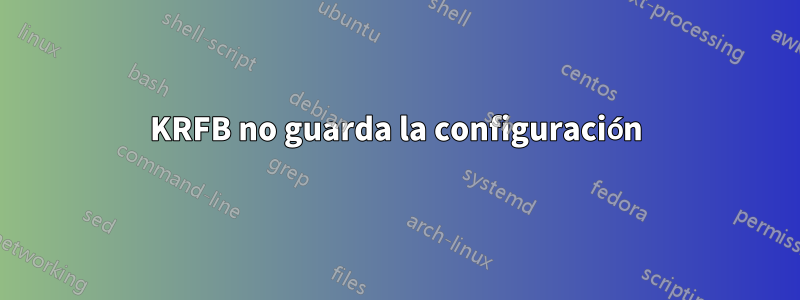 KRFB no guarda la configuración