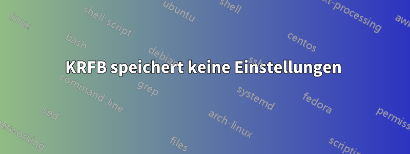 KRFB speichert keine Einstellungen