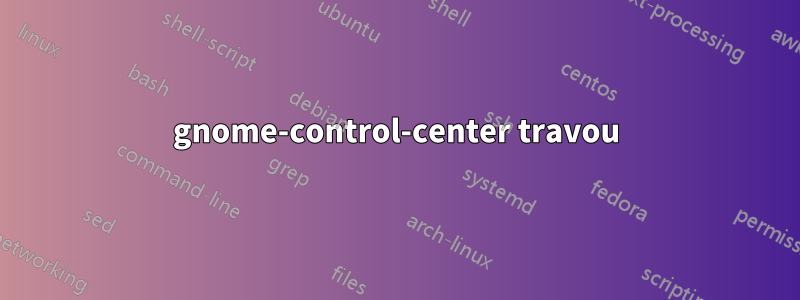 gnome-control-center travou