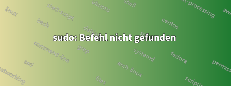 sudo: Befehl nicht gefunden