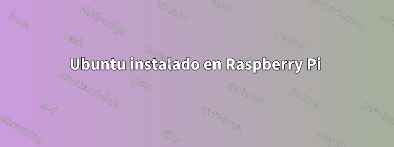 Ubuntu instalado en Raspberry Pi
