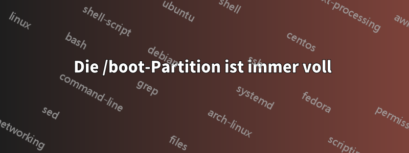 Die /boot-Partition ist immer voll