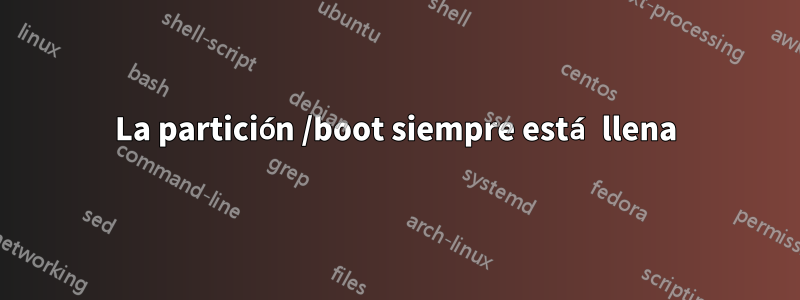 La partición /boot siempre está llena