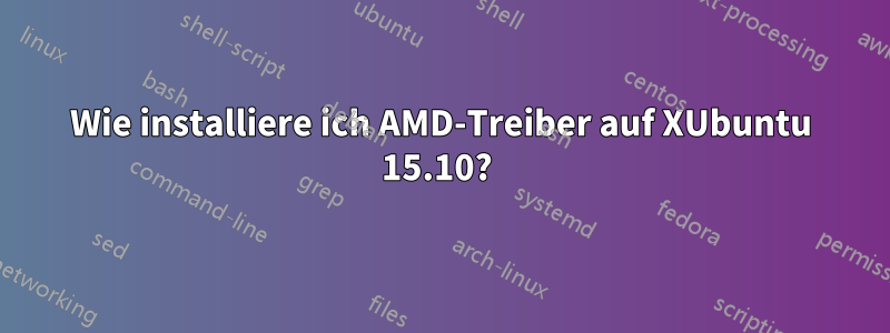 Wie installiere ich AMD-Treiber auf XUbuntu 15.10? 