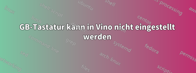 GB-Tastatur kann in Vino nicht eingestellt werden