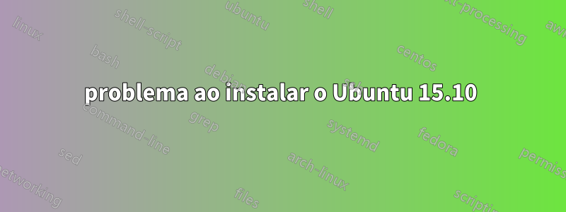 problema ao instalar o Ubuntu 15.10
