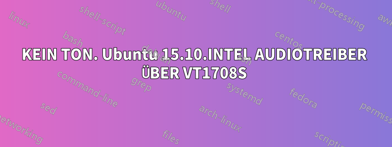 KEIN TON. Ubuntu 15.10.INTEL AUDIOTREIBER ÜBER VT1708S