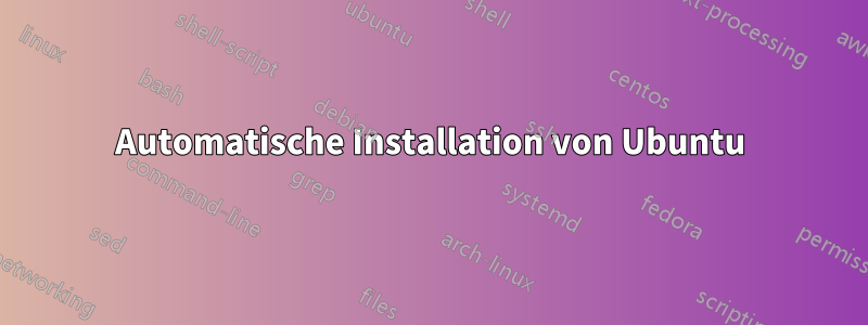 Automatische Installation von Ubuntu