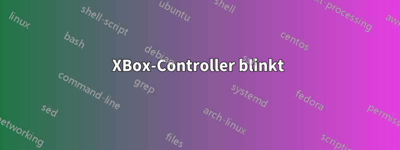 XBox-Controller blinkt