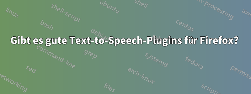 Gibt es gute Text-to-Speech-Plugins für Firefox?