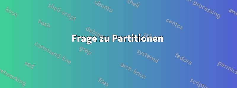 Frage zu Partitionen
