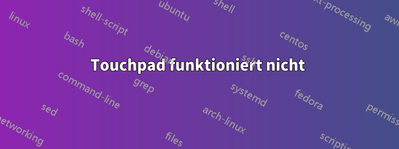 Touchpad funktioniert nicht