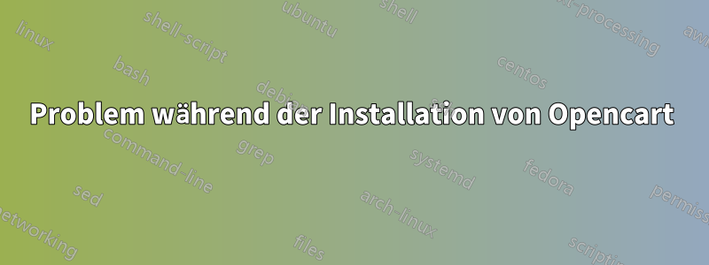 Problem während der Installation von Opencart