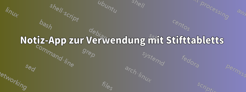 Notiz-App zur Verwendung mit Stifttabletts
