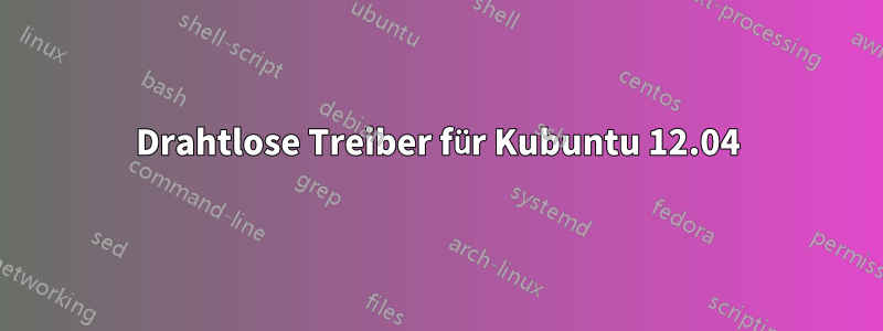Drahtlose Treiber für Kubuntu 12.04
