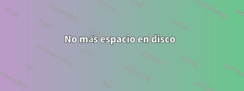 No más espacio en disco 