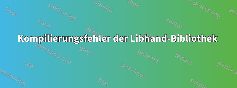 Kompilierungsfehler der Libhand-Bibliothek
