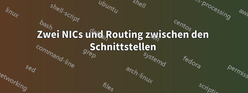 Zwei NICs und Routing zwischen den Schnittstellen