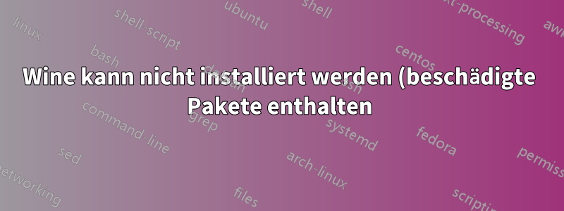 Wine kann nicht installiert werden (beschädigte Pakete enthalten)