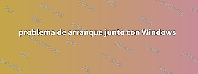problema de arranque junto con Windows 