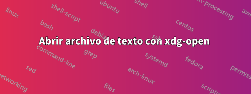 Abrir archivo de texto con xdg-open