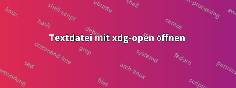 Textdatei mit xdg-open öffnen