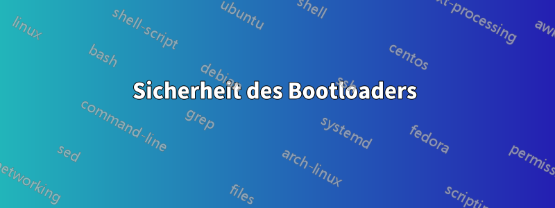 Sicherheit des Bootloaders