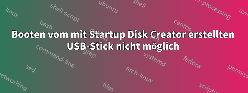 Booten vom mit Startup Disk Creator erstellten USB-Stick nicht möglich