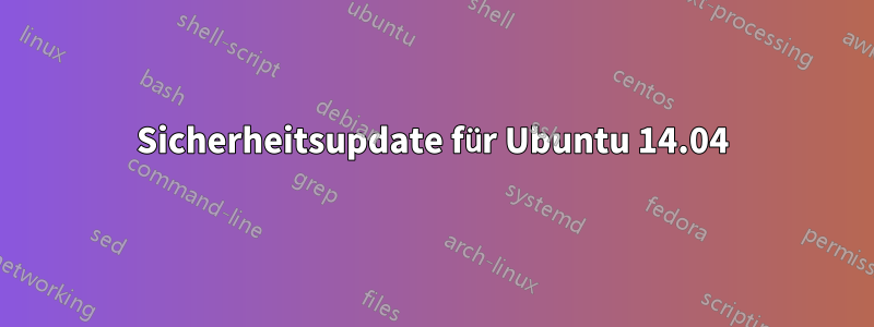 Sicherheitsupdate für Ubuntu 14.04