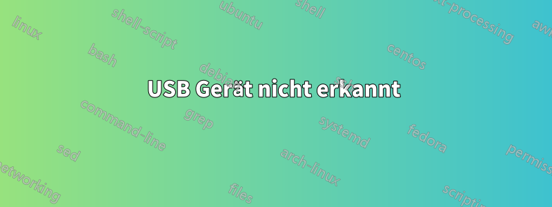 USB Gerät nicht erkannt