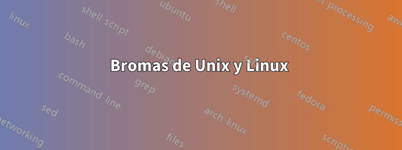 Bromas de Unix y Linux