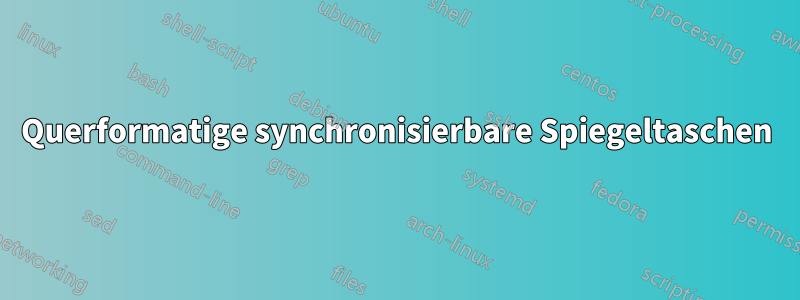 Querformatige synchronisierbare Spiegeltaschen