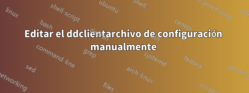 Editar el ddclientarchivo de configuración manualmente