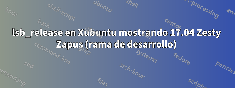 lsb_release en Xubuntu mostrando 17.04 Zesty Zapus (rama de desarrollo)